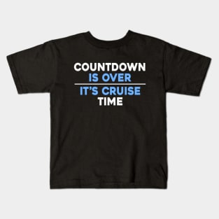 Countdown is Over, It's Cruise Time Kids T-Shirt